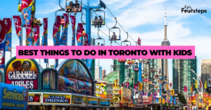 Best Things and place to do in Toronto with Kids